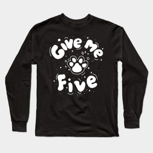 Give Me Five (Paws) Long Sleeve T-Shirt